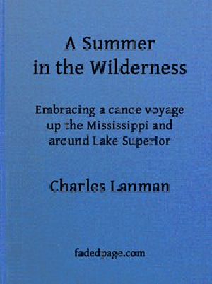 [Gutenberg 49506] • A Summer in the Wilderness / embracing a canoe voyage up the Mississippi and around Lake Superior